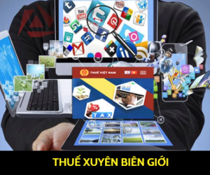 THUẾ XUYÊN BIÊN GIỚI