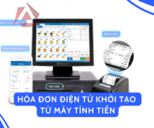 HÓA ĐƠN ĐIỆN TỬ KHỞI TẠO TỪ MÁY TÍNH TIỀN