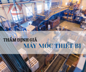 THẨM ĐỊNH GIÁ MÁY MÓC THIẾT BỊ